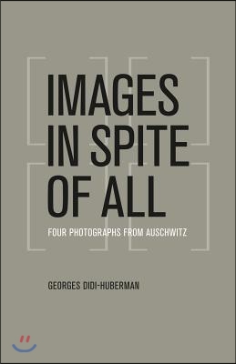 Images in Spite of All: Four Photographs from Auschwitz