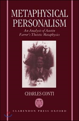 Metaphysical Personalism: An Analysis of Austin Farrer&#39;s Metaphysics of Theism