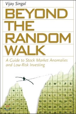 Beyond the Random Walk: A Guide to Stock Market Anomalies and Low-Risk Investing