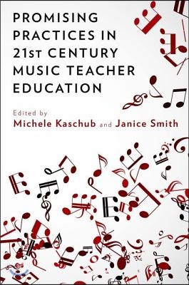 Promising Practices in 21st Century Music Teacher Education