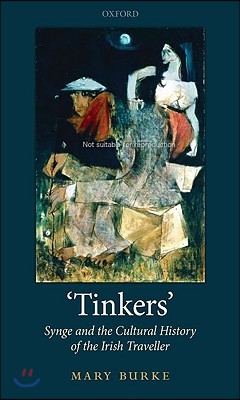 &#39;Tinkers&#39;: Synge and the Cultural History of the Irish Traveller