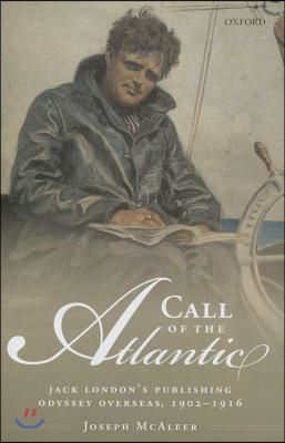 Call of the Atlantic: Jack London&#39;s Publishing Odyssey Overseas, 1902-1916