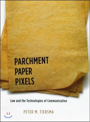 Parchment, Paper, Pixels: Law and the Technologies of Communication