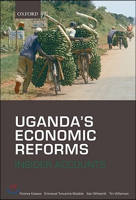 Uganda&#39;s Economic Reforms: Insider Accounts