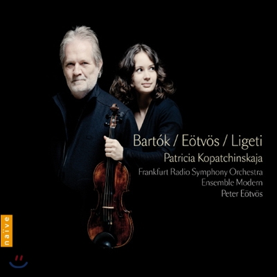 Patricia Kopatchinskaja 바르톡 / 외트뵈스 / 리게티: 바이올린 협주곡 - 파트리샤 코파친스카야 (Bartok / Eotvos / Ligeti: Violin Concertos)