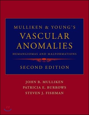 Mulliken &amp; Young&#39;s Vascular Anomalies: Hemangiomas and Malformations