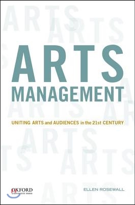 Arts Management: Uniting Arts and Audiences in the 21st Century