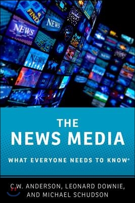 The News Media: What Everyone Needs to Know(r)