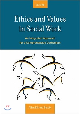 Ethics and Values in Social Work: An Integrated Approach for a Comprehensive Curriculum