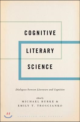 Cognitive Literary Science: Dialogues Between Literature and Cognition