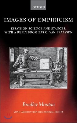 Images of Empiricism: Essays on Science and Stances, with a Reply from Bas C. Van Fraassen