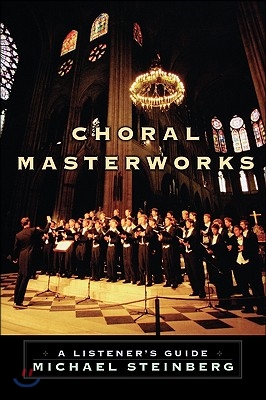 Choral Masterworks: A Listener&#39;s Guide