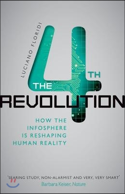 The Fourth Revolution: How the Infosphere Is Reshaping Human Reality