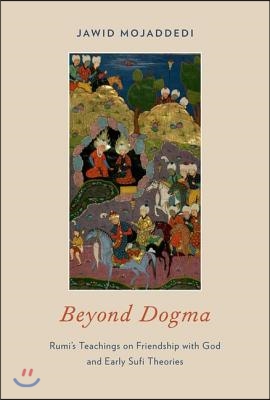 Beyond Dogma: Rumi&#39;s Teachings on Friendship with God and Early Sufi Theories