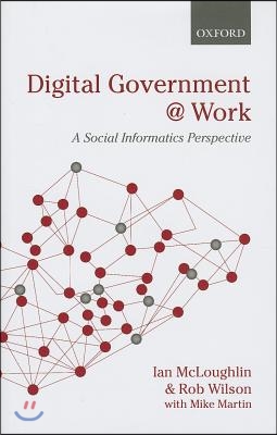 Digital Government at Work: A Social Informatics Perspective