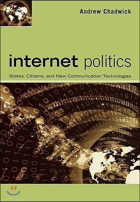 Internet Politics: States, Citizens, and New Communication Technologies