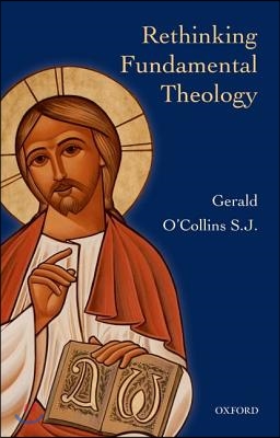 Rethinking Fundamental Theology: Toward a New Fundamental Theology