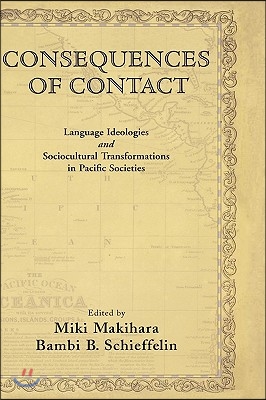 Consequences of Contact: Language Ideologies and Sociocultural Transformations in Pacific Societies