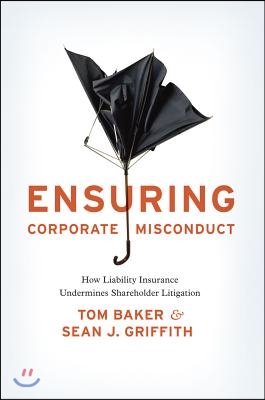 Ensuring Corporate Misconduct: How Liability Insurance Undermines Shareholder Litigation