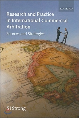 Research and Practice in International Commercial Arbitration: Sources and Strategies