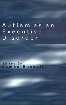 Autism as an Executive Disorder