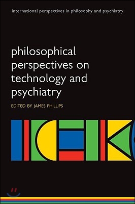 Philosophical Perspectives on Technology and Psychiatry