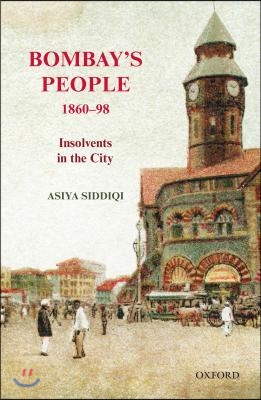 Bombay&#39;s People, 1860-98: Insolvents in the City