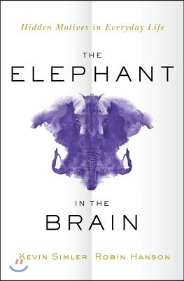 The Elephant in the Brain: Hidden Motives in Everyday Life