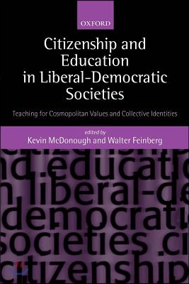 Citizenship and Education in Liberal-Democratic Societies: Teaching for Cosmopolitan Values and Collective Identities