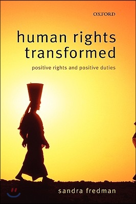 Human Rights Transformed: Positive Rights and Positive Duties