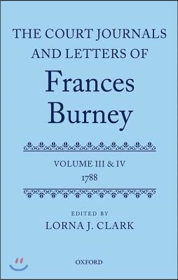 The Court Journals and Letters of Frances Burney: Volume III and IV: 1788