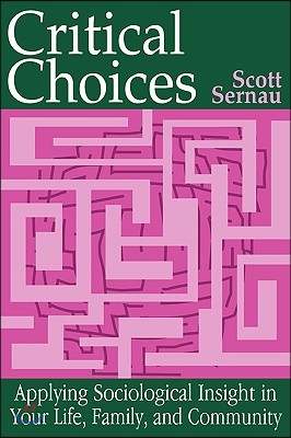 Critical Choices: Applying Sociological Insight in Your Life, Family, and Community