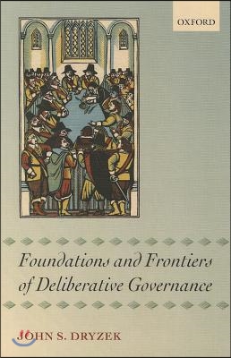 Foundations and Frontiers of Deliberative Governance