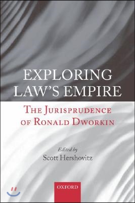 Exploring Law's Empire: The Jurisprudence of Ronald Dworkin