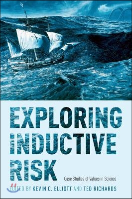 Exploring Inductive Risk: Case Studies of Values in Science