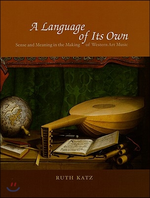 A Language of Its Own: Sense and Meaning in the Making of Western Art Music