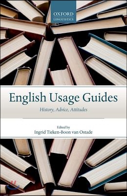 English Usage Guides: History, Advice, Attitudes