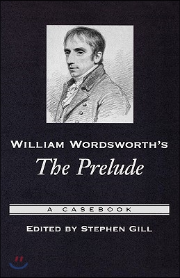 William Wordsworth's the Prelude: A Casebook