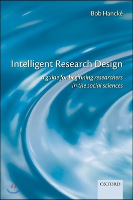 Intelligent Research Design: A Guide for Beginning Researchers in the Social Sciences