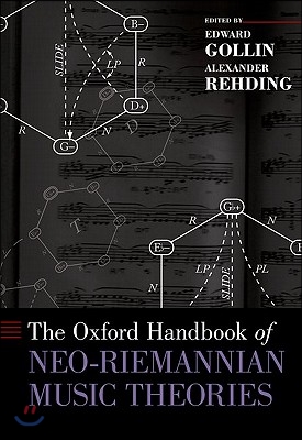 The Oxford Handbook of Neo-Riemannian Music Theories