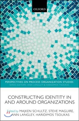 Constructing Identity in and Around Organizations