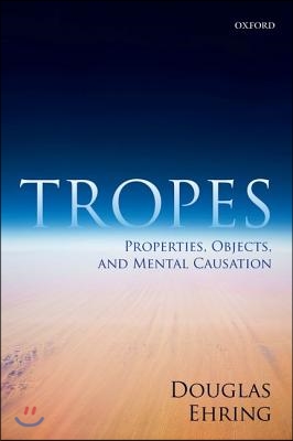 Tropes: Properties, Objects, and Mental Causation