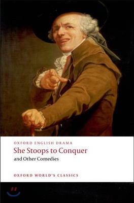 She Stoops to Conquer and Other Comedies