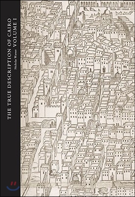 The True Description of Cairo: A Sixteenth-Century Venetian View