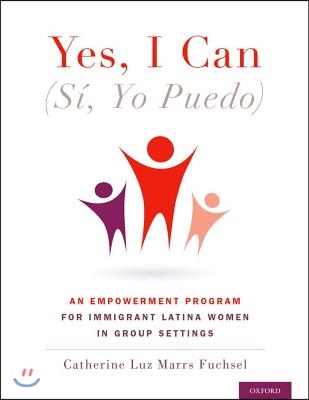 Yes I Can, (S&#237;, Yo Puedo): An Empowerment Program for Immigrant Latina Women in Group Settings