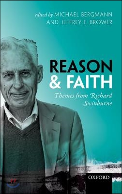 Reason and Faith: Themes from Richard Swinburne