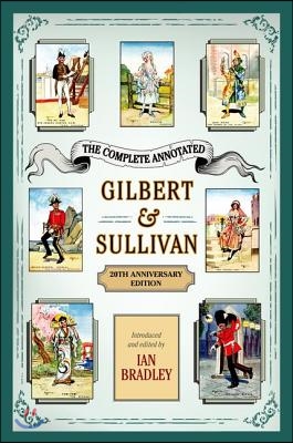 The Complete Annotated Gilbert &amp; Sullivan: 20th Anniversary Edition