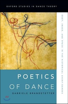 Poetics of Dance: Body, Image, and Space in the Historical Avant-Gardes