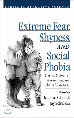 Extreme Fear, Shyness, and Social Phobia