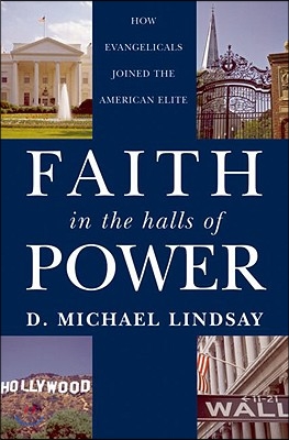 Faith in the Halls of Power: How Evangelicals Joined the American Elite